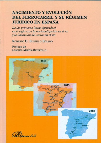 Nacimiento y evolución del ferrocarril y su régimen jurídico en España, de Bustillo Bolado, Roberto O. | portada del libro
