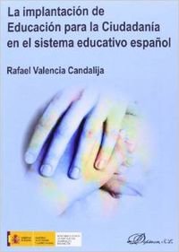 La implantación de Educación para la Ciudadanía en el sistema educativo español, de Valencia Candalija, Rafael | portada del