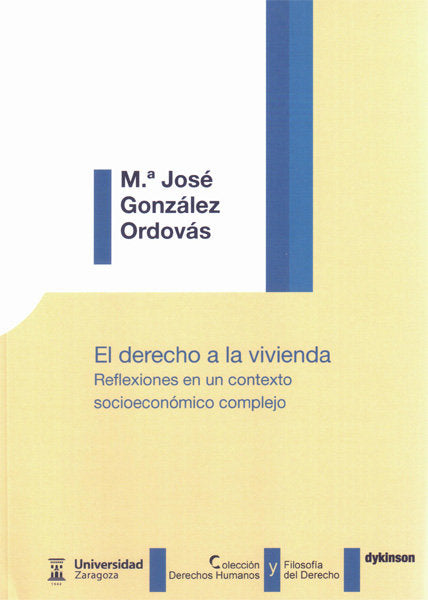 El derecho a la vivienda. Reflexiones en un contexto socioeconómico complejo, de González Ordovás, María José | portada del l