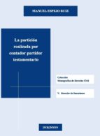 La partición realizada por contador partidor testamentario, de MANUEL ESPEJO RUIZ | portada del libro