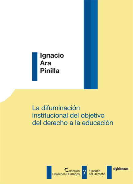 La difuminación institucional del objetivo del derecho a la educación, de Ara Pinilla, Ignacio | portada del libro