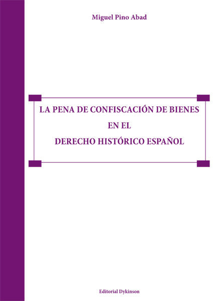 La pena de confiscación de bienes en el derecho histórico español, de Pino Abad, Miguel | portada del libro