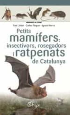 Petits mamífers: insectívors, rosegadors i ratpenats de Catalunya, de Flaquer XX, Carles | portada del libro