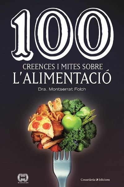 100 creences i mites sobre l'alimentació, de Folch Munuera, Montse | portada del libro