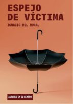 ESPEJO DE VICTIMA, de Ignacio del Moral | portada del libro