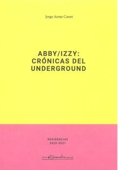 ABBY/IZZY: CRONICAS DEL UNDERGROUND, de AZNAR CANET, JORGE | portada del libro
