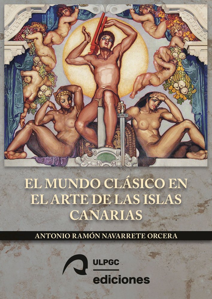 EL MUNDO CLASICO EN EL ARTE DE LAS ISLAS CANARIAS, de NAVARRETE ORCERA | portada del libro
