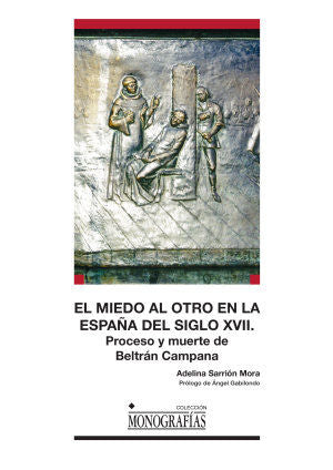 El miedo al otro en la España del siglo XVII. Proceso y muerte de Beltrán Campana, de Sarrión Mora, Adelina | portada del lib