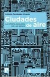 Ciudades de aire. La utopía nihilista de las redes, de Antonio Fernández Vicente | portada del libro