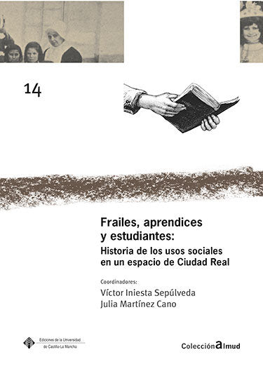 Frailes, aprendices y estudiantes: Historia de los usos sociales en un espacio de Ciudad Real | portada del libro