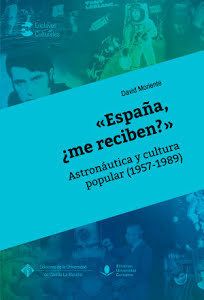 «España, ¿me reciben?»: Astronáutica y cultura popular (1957-1989), de Moriente Diaz, David | portada del libro