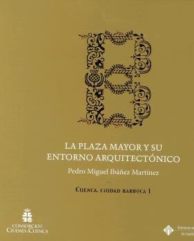 La plaza Mayor y su entorno arquitectónico, de Ibáñez Martínez | portada del libro