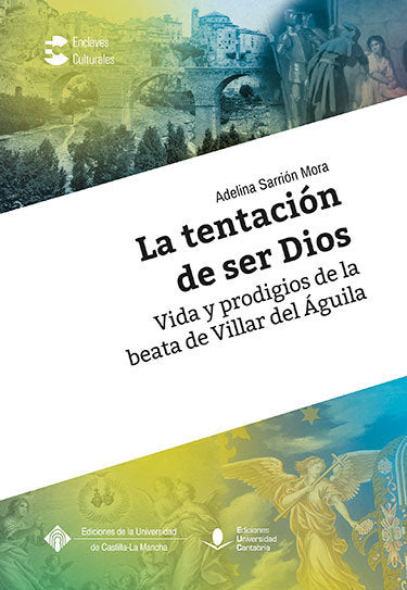 La tentación de ser Dios. Vida y prodigios de la beata de Villar del Águila, de Sarrión Mora, Adelina | portada del libro