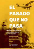 EL PASADO QUE NO PASA: LA GUERRA CIVIL ESPAÑOLA A LOS OCHENTA AÑO, de Varios autores | portada del libro