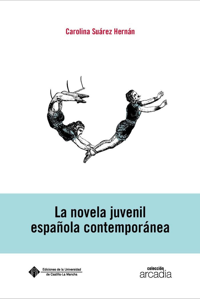LA NOVELA JUVENIL ESPAÑOLA CONTEMPORANEA, de SUAREZ HERNAN, CAROLINA | portada del libro