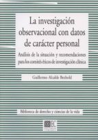 LA INVESTIGACION OBSERVACIONAL CON DATOS DE CARACTER PERSONAL., de GUILLERMO ALCALDE BEZHOLD | portada del libro