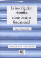 INVESTIGACION CIENTIFICA COMO DERECHO FUNDAMENTAL,LA, de RICARDO CHUECA | portada del libro