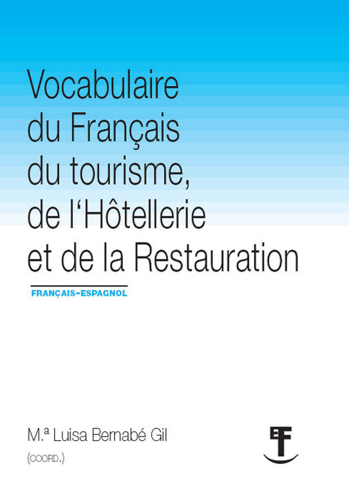 VOCABULAIRE DU FRANCAIS DU TOURISME, DE L HOTELLERIE ET DE LA RESTAURATION., de BERNABé GIL | portada del libro