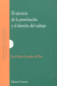 EL EJERCICIO DE LA PROSTITUCION Y EL DERECHO DEL TRABAJO, de GONZALEZ DEL RIO | portada del libro
