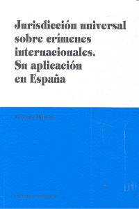 JURISDICCION UNIVERSAL SOBRE CRIMENES INTERNACIONALES. SU APLICACION EN ESPAÑA., de HEILMAN, JACQUELINE | portada del libro