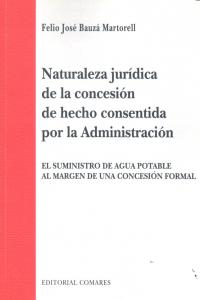 Naturaleza jur¡dica de la concesión de hecho consentida por la administración, de BAUZA MARTORELL | portada del libro