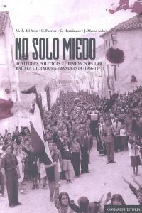 NO SOLO MIEDO. ACTITUDES POLITICAS Y OPINION POPULAR BAJO LA DICTADURA FRANQUISTA (1936-1977)., de VV.AA. | portada del libro