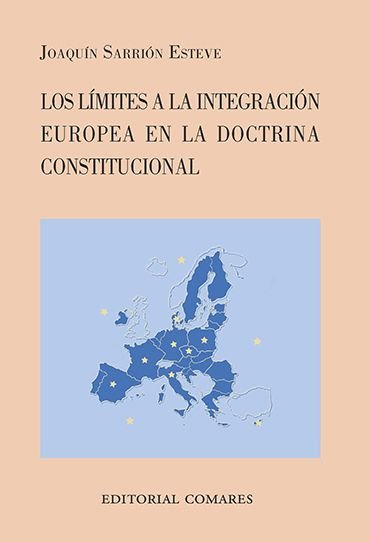 LIMITES A LA INTEGRACION EUROPEA CONSTITUCIONAL, LOS, de SARRION ESTEVE, JOAQUIN | portada del libro