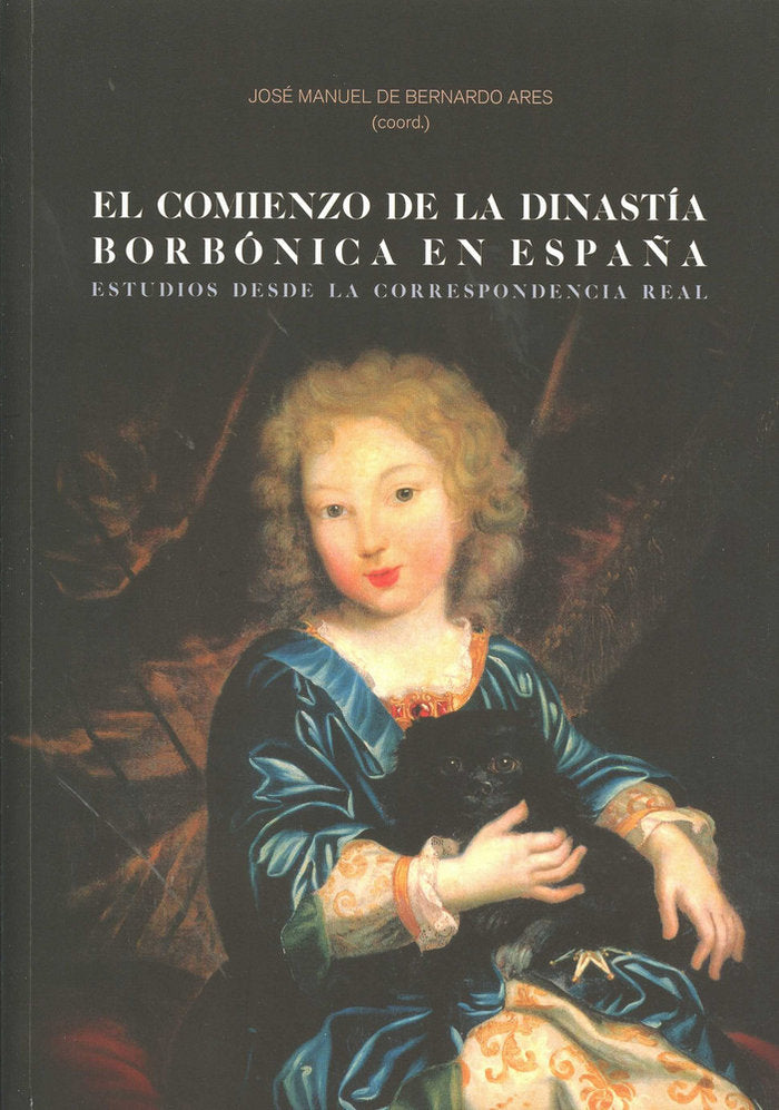 El comienzo de la dinastía Borbónica en España, de de Bernardo Ares y otros, José Manuel | portada del libro
