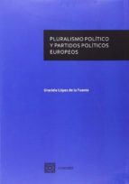 Pluralismo pol¡tico y partidos pol¡ticos europeos, de GRACIELA LOPEZ DE LA FUENTE | portada del libro