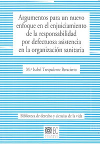 Argumentos para un nuevo enfoque en el enjuiciamiento de la responsabilidad por defectuosa asistenci, de Trespaderne Beracier
