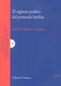 El régimen jurídico del protocolo familiar, de Valmaña Cabanes, Antonio | portada del libro