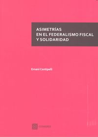 Asimetrías en el federalismo fiscal y solidaridad, de Contipelli, Ernani | portada del libro