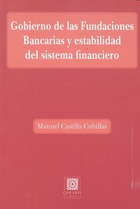 Gobierno de las Fundaciones Bancarias y estabilidad del sistema financiero, de Castilla Cubillas, Manuel | portada del libro