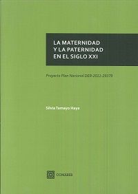 La maternidad y la paternidad en el siglo XXI, de Tamayo Haya, Silvia | portada del libro
