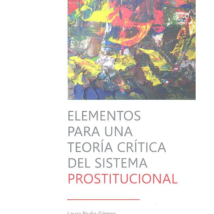 Elementos para una teoría crítica del sistema prostitucional, de Nuño Gómez y otros, Laura | portada del libro
