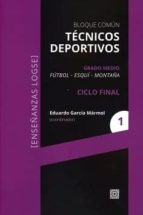 Técnicos deportivos. Bloque común. Grado Medio (Fútbol-Esquí-Montaña), de EDUARDO GARCIA MARMOL | portada del libro