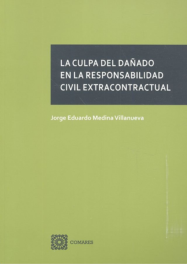 La culpa del dañado en la responsabilidad civil extracontractual, de Medina Villanueva, Jorge Eduardo | portada del libro