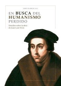 En busca del humanismo perdido, de Vilarroig Martín y otros, Jaime | portada del libro