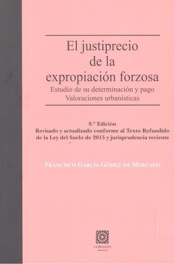 El justiprecio de la expropiación forzosa, de García Gómez de Mercado, Francisco | portada del libro