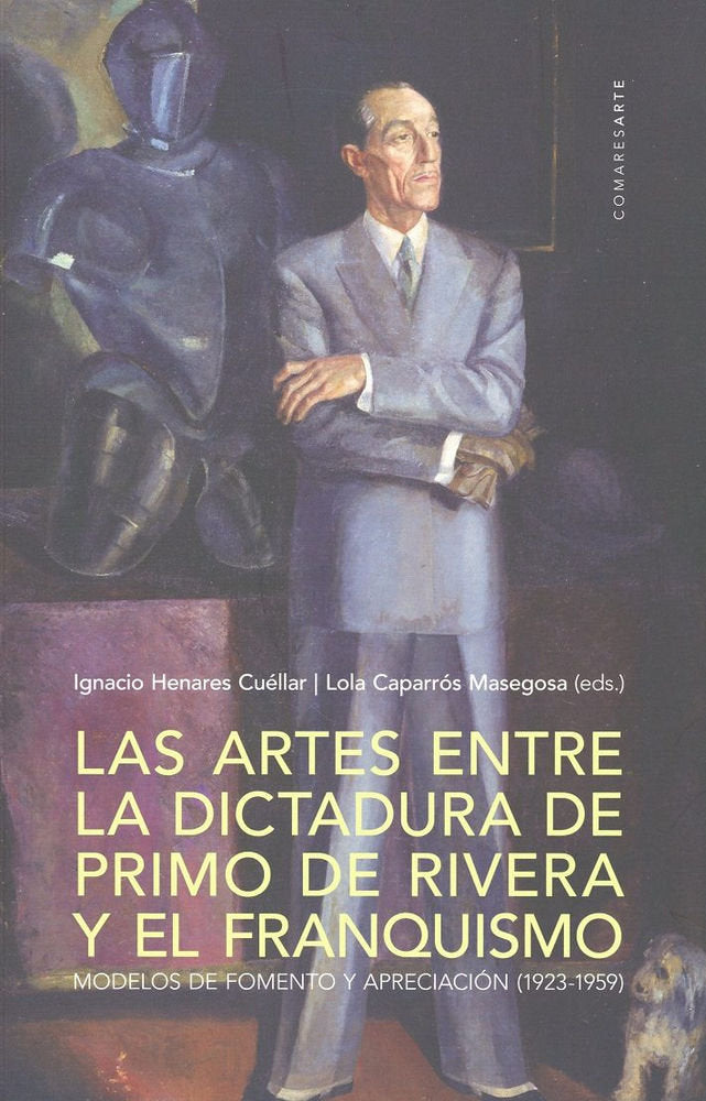 Las artes entre la dictadura de Primo de Rivera y el franquismo | portada del libro