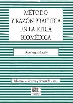 Método y razón práctica en la ética biomédica, de Vergara Lacalle, Óscar | portada del libro