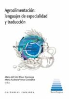 Agroalimentación: lenguajes de especialidad y traducción, de MARIA DEL MAR RIVAS CARMONA | portada del libro
