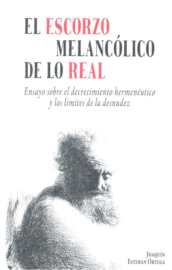 El escorzo melancólico de lo real, de Esteban Ortega, Joaquín | portada del libro