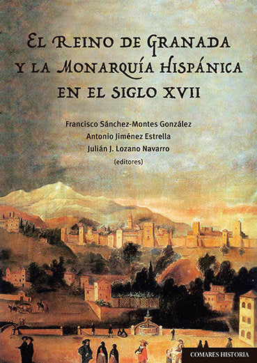 REINO DE GRANADA Y LA MONARQUIA HISPANICA EN S XVII, de SANCHEZ | portada del libro