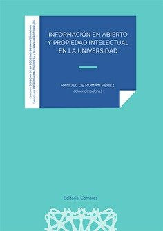 INFORMACION EN ABIERTO Y PROPIEDAD INTELECTUAL EN LA UNIVERSIDAD, de ROMAN PEREZ,RAQUEL DE | portada del libro