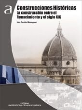 CONSTRUCCIONES HISTÓRICAS.LA CONSTRUCCIÓN ENTRE EL RENACIMIENTO Y EL SIGO XIX, de Cortés Meseguer, Luis | portada del libro