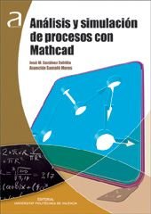 ANÁLISIS Y SIMULACIÓN DE PROCESOS CON MATHCAD, de Gozálvez Zafrilla, José M. | portada del libro