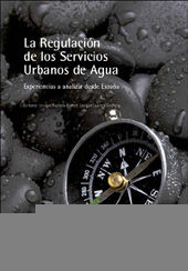 LA REGULACIÓN DE LOS SERVICIOS URBANOS DE AGUA. EXPERIENCIAS PARA ANALIZAR DESDE ESPAÑA, de Enrique Cabrera Marcet | portada