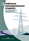 PROBLEMAS DE ELECTROMAGNETISMO PARA LA INGENIERÍA, de Urchueguia Schölzel, Javier Fermín | portada del libro
