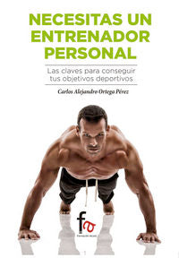 ¿ NECESITAS UN ENTRENADOR PERSONAL?, de ORTEGA PEREZ, CARLOS ALEJANDRO | portada del libro